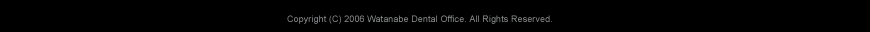 copylight�@2006 watanabe dental office